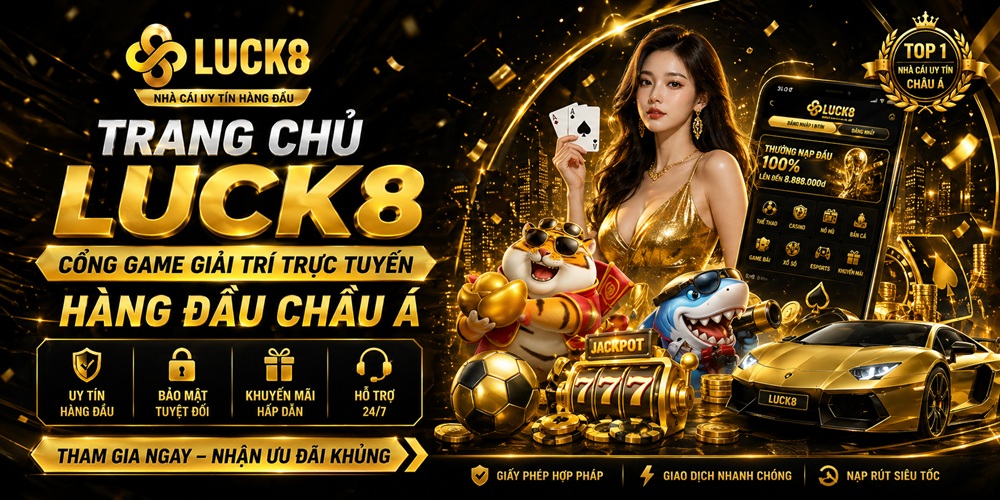 Trang chủ Luck8 – Cổng game giải trí trực tuyến hàng đầu châu Á